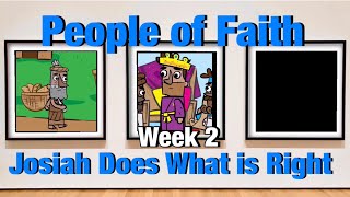 People of Faith/ Week 2/ Josiah Does What is Right