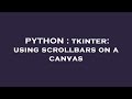 PYTHON : tkinter: using scrollbars on a canvas