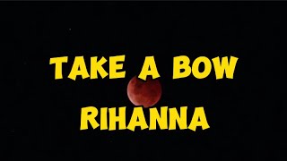 Rihanna - Take A Bow (Lyrics)