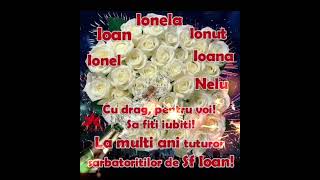 La mulți ani, Ioana, Ioan, Ion, Ionela, Ionuț,,,,,,,