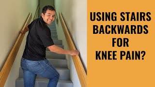Can Going Up And Down Stairs Backward Help Knee Pain?