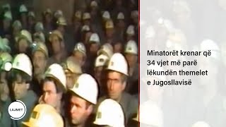 Minatorët krenar që 34 vjet më parë lëkundën themelet e Jugosllavisë