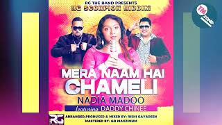 Nadia Madoo ft Daddy Chinee -Mera Naam Hai Chameli [RG Scorpion Riddim ] 2k22 Bollywood Remix