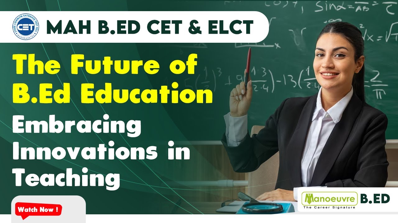 MAH B.ED CET & ELCT | The Future Of B.ED Education | Embracing ...