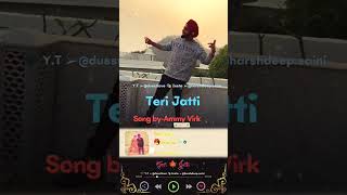 Teri Jatti|Ammy Virk|Punjabi|Top|Hits|Ho Tainu Rab Laina2022#ytshorts#shortsyoutube#dusstlove