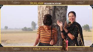 Kala Suit (Song Making) Ammy Virk | Sonam Bajwa | Mannat Noor | Muklawa | Rel On 24th May