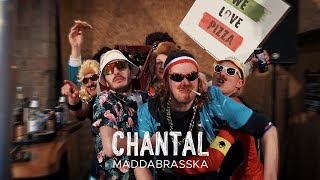 MaddaBrassKa - Chantal (Official Video)