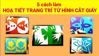 Họa tiết trang trí từ hình cắt giấy - mĩ thuật lớp 5 hoạ tiết trang trí từ hình cắt giấy - KCart3