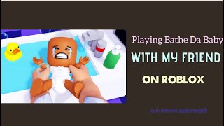 Playing Bathe The Baby on Roblox🛁👶!With my friend! #roblox #bathethebaby #bakethebaby #funny #baby