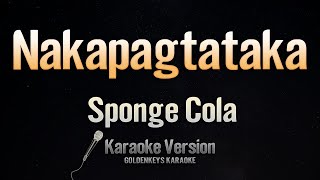 Nakapagtataka - Sponge Cola (Karaoke)