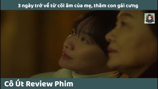 Review Phim | 3 Ngày ngày trở về từ Cõi Âm của Mẹ, thăm con gái cưng | Cô Út Review Phim