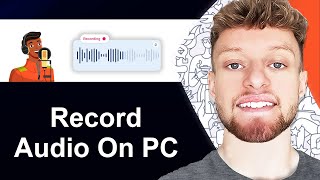 How To Record Audio on PC For Free (Step By Step)