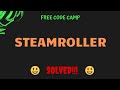 Free Code Camp - SteamRoller - SOLUTION !!!