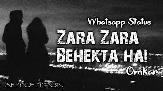 Zara Zara Behekta hai [Omkar] - Status Lines - | AeyJey23n