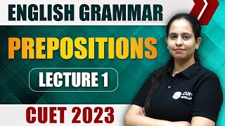 English Grammar | Prepositions | Lecture 1 | CUET 2023