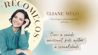 Como a saúde EMOCIONAL afeta a SEXUALIDADE - ELIANE MELO Destrave | Jornada RECOMEÇOS