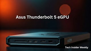 Asus Unveils Thunderbolt 5 eGPU - The 2025 XG Mobile