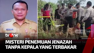 Misteri Mayat Tanpa Kepala di Semarang Ditemukan di Tengah Ilalang | Kabar Pagi tvOne