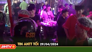 Tin tức an ninh trật tự nóng, thời sự Việt Nam mới nhất 24h tối ngày 29/4 | ANTV