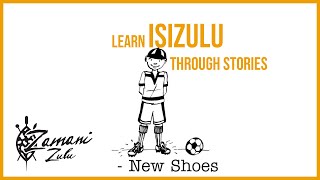 Learn IsiZulu through Story Listening - New Shoes - Izicathulo ezintsha