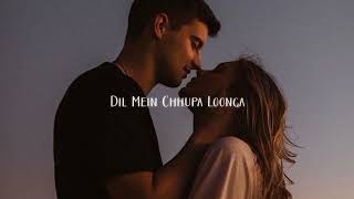Dil Mein Chhupa Loonga ( Slowed N Reverb )