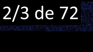 2/3 de 72, fraccion de un numero entero
