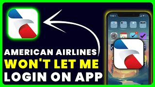American Airlines App Won't Let Me Log In: How to Fix American Airlines App Won't Let Me Log In