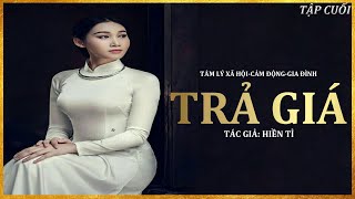 Tiểu Thuyết Hay - TRẢ GIÁ [TẬP CUỐI] - Tiểu Thuyết  Về Miền Sông Nước Tây Nam Bộ Hay Cực