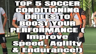 Top 5 Soccer Conditioning Drills to Boost Your Performance | Improve Speed, Agility \u0026 Endurance!