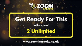 2 Unlimited - Get Ready For This - Karaoke Version from Zoom Karaoke