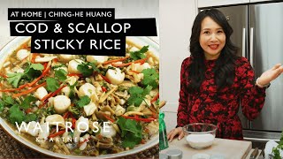 Ching-He Huang's Cod \u0026 Scallop Sticky Rice | At Home | Waitrose