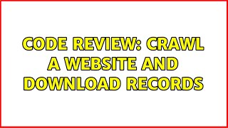 Code Review: Crawl a website and download records (3 Solutions!!)