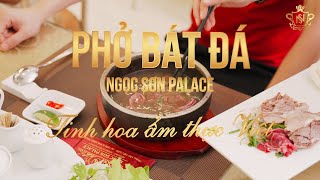 Phở Bát Đá Ngọc Sơn Palace - Tinh hoa ẩm thực Việt