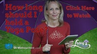 How Long Should I hold a Yoga Pose with Dr Melissa West