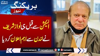 Nawaz Sharif made an important announcement from London | SAMAA TV