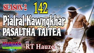 PIALRAL KAWNGKHAR PASALTHA TAITEA-142 || RT Hauzel