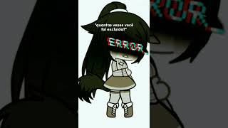 vc já foi excluido(a)?#meme#viral#shorts#edit#gacha#capcut#isa#