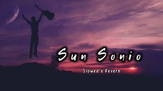 Sun Sonio [Slowed + Reverb] Khuda Ki inayat Hai Hume Jo Milaya Hai | Renuka | Tarun |