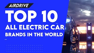 What Are The Top 10 All-Electric Car Brands