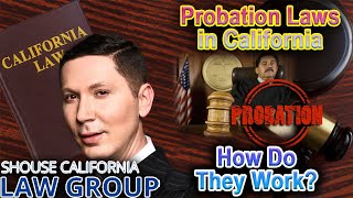 Probation Laws in California "How do they work?" -- Top Defense Attorney Explains