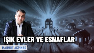 Işık evler ve esnaflar | Mahmut Akpınar