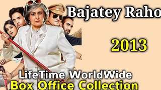 BAJATEY RAHO 2013 Bollywood Movie LifeTime WorldWide Box Office Collections Rating Songs