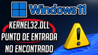 Solucion Error KERNEL32.dll No Se Encuentra El Punto de Entrada Del Procedimiento en Windows 11