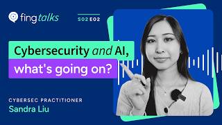 Fing Talks S2E2 - Cybersecurity and AI: the new frontier of security