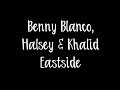 Benny Blanco, Halsey & Khalid - Eastside Lyrics