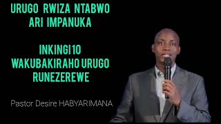 ibintu bisabwa kugirango ugire urugorwiza ndetse nibyo ukwiye kumenya by pastor Desire HABYARIMANA