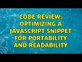 Code Review: Optimizing a JavaScript snippet for portability and readability (3 Solutions!!)