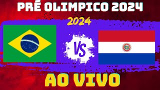 BRASIL X PARAGUAI  | AO VIVO | PRÉ OLIMPICO 2024 |