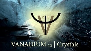 VANADIUM 23 | Crystals (Official Video)