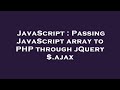 JavaScript : Passing JavaScript array to PHP through jQuery $.ajax
